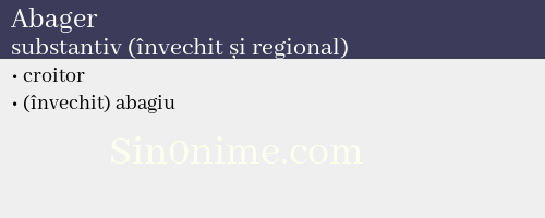 Abager, substantiv (învechit și regional) - dicționar de sinonime