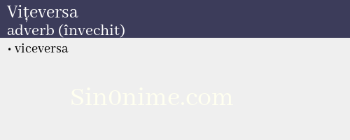 Vițeversa, adverb (învechit) - dicționar de sinonime