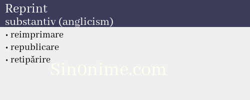 Reprint, substantiv (anglicism) - dicționar de sinonime