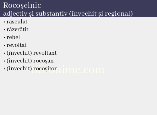 Rocoșelnic, adjectiv și substantiv (învechit și regional) - dicționar de sinonime