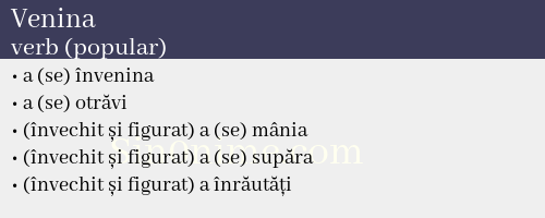 Venina, verb (popular) - dicționar de sinonime