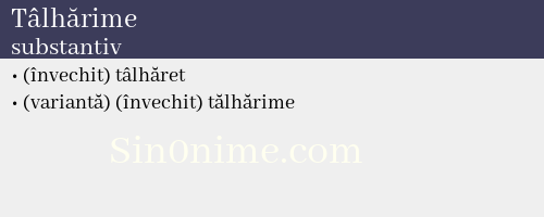 Tâlhărime, substantiv - dicționar de sinonime