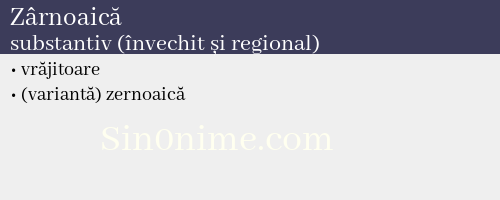 Zârnoaică, substantiv (învechit și regional) - dicționar de sinonime