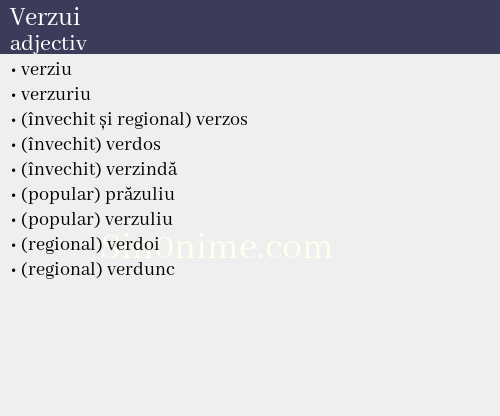 Verzui, adjectiv - dicționar de sinonime