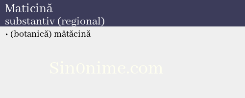 Maticină, substantiv (regional) - dicționar de sinonime
