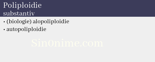 Poliploidie, substantiv - dicționar de sinonime