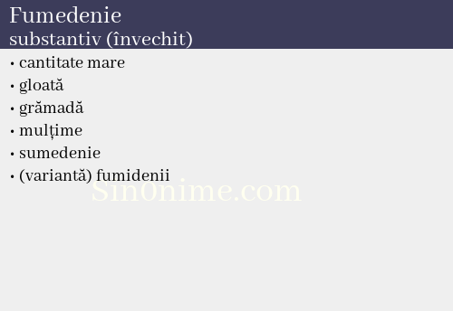 Fumedenie, substantiv (învechit) - dicționar de sinonime