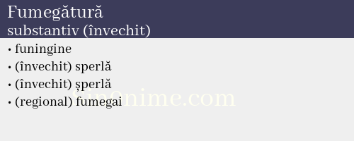 Fumegătură, substantiv (învechit) - dicționar de sinonime