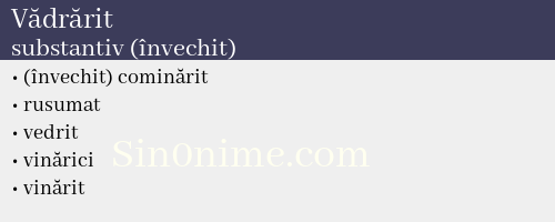 Vădrărit, substantiv (învechit) - dicționar de sinonime