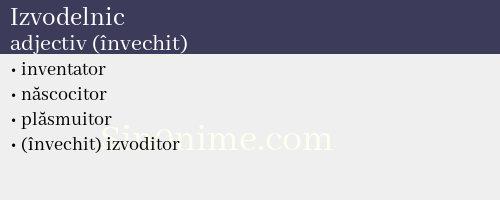 Izvodelnic, adjectiv (învechit) - dicționar de sinonime