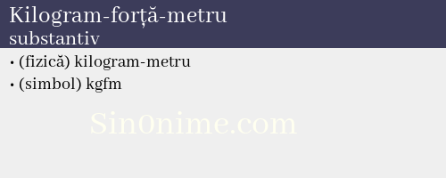 Kilogram-forță-metru, substantiv - dicționar de sinonime