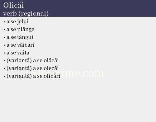 Olicăi, verb (regional) - dicționar de sinonime