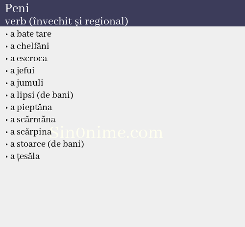 Peni, verb (învechit și regional) - dicționar de sinonime