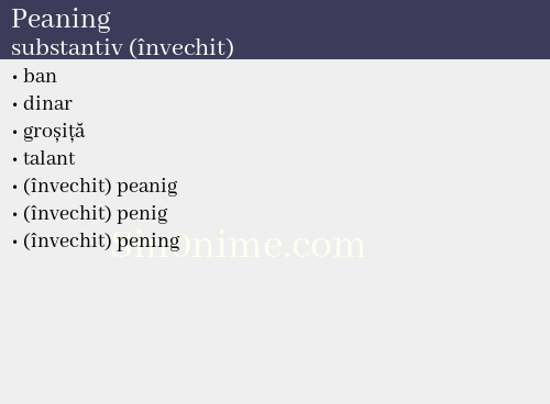 Peaning, substantiv (învechit) - dicționar de sinonime