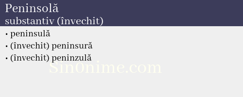 Peninsolă, substantiv (învechit) - dicționar de sinonime