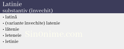 Latinie, substantiv (învechit) - dicționar de sinonime