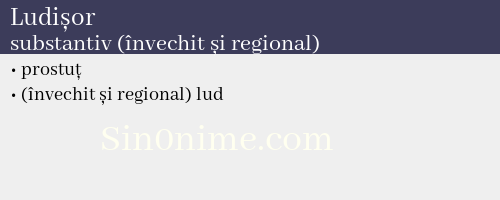 Ludișor, substantiv (învechit și regional) - dicționar de sinonime