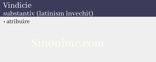 Vindicie, substantiv (latinism învechit) - dicționar de sinonime