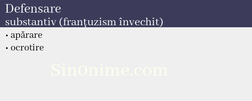 Defensare, substantiv (franțuzism învechit) - dicționar de sinonime