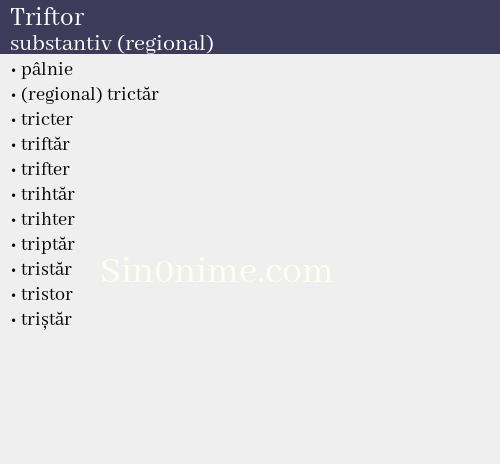 Triftor, substantiv (regional) - dicționar de sinonime