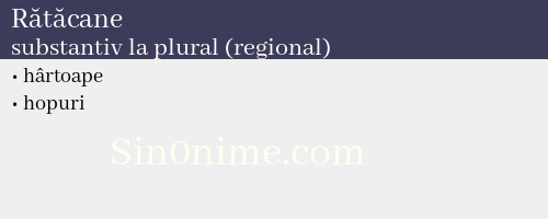 Rătăcane, substantiv la plural (regional) - dicționar de sinonime