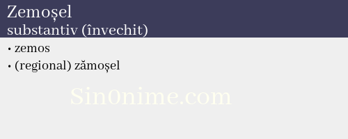 Zemoșel, substantiv (învechit) - dicționar de sinonime