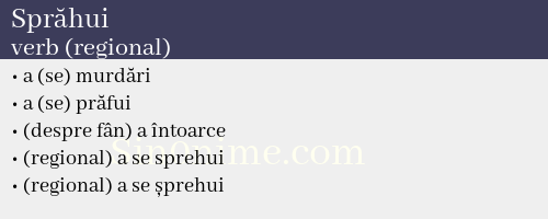 Sprăhui, verb (regional) - dicționar de sinonime