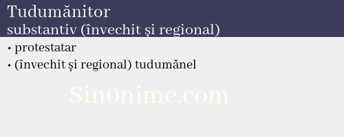 Tudumănitor, substantiv (învechit și regional) - dicționar de sinonime