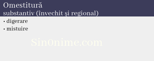 Omestitură, substantiv (învechit și regional) - dicționar de sinonime