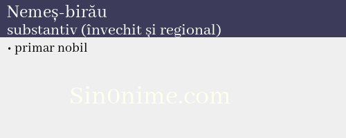 Nemeș-birău, substantiv (învechit și regional) - dicționar de sinonime