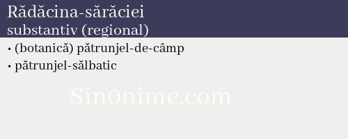 Rădăcina-sărăciei, substantiv (regional) - dicționar de sinonime