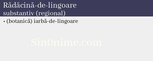 Rădăcină-de-lingoare, substantiv (regional) - dicționar de sinonime