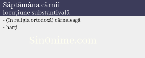 Săptămâna cărnii, locuțiune substantivală - dicționar de sinonime