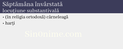 Săptămâna învârstată, locuțiune substantivală - dicționar de sinonime