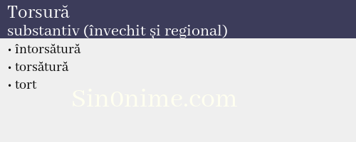 Torsură, substantiv (învechit și regional) - dicționar de sinonime