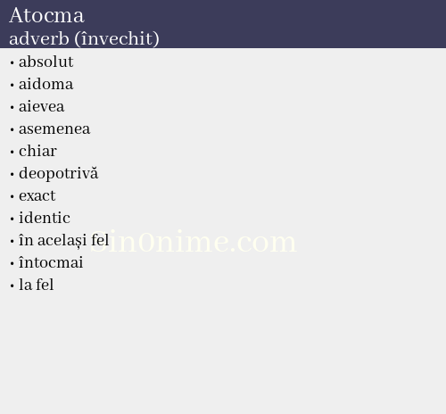 Atocma, adverb (învechit) - dicționar de sinonime