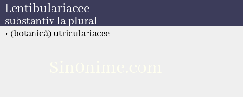 Lentibulariacee, substantiv la plural - dicționar de sinonime