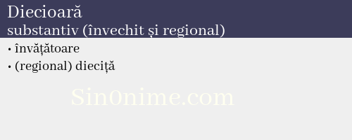 Diecioară, substantiv (învechit și regional) - dicționar de sinonime