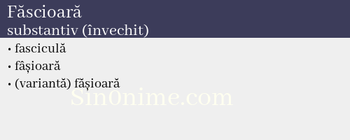 Făscioară, substantiv (învechit) - dicționar de sinonime