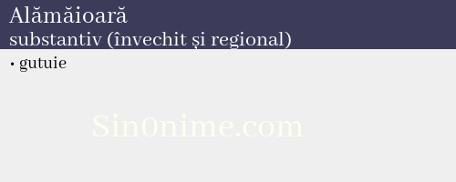 Alămăioară, substantiv (învechit și regional) - dicționar de sinonime