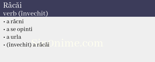 Râcăi, verb (învechit) - dicționar de sinonime