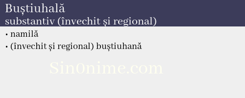 Buștiuhală, substantiv (învechit și regional) - dicționar de sinonime