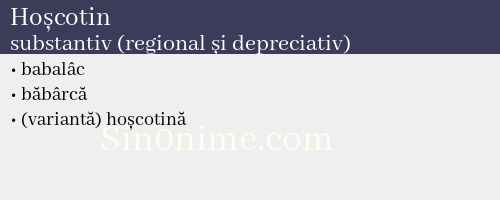 Hoșcotin, substantiv (regional și depreciativ) - dicționar de sinonime