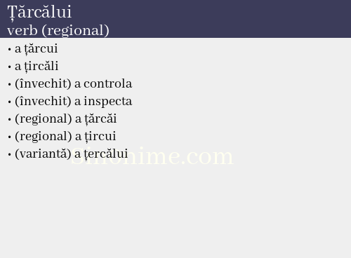 Țărcălui, verb (regional) - dicționar de sinonime