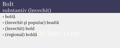 Bolt, substantiv (învechit) - dicționar de sinonime