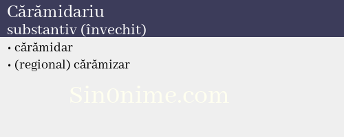 Cărămidariu, substantiv (învechit) - dicționar de sinonime