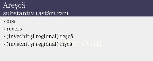 Areșcă, substantiv (astăzi rar) - dicționar de sinonime