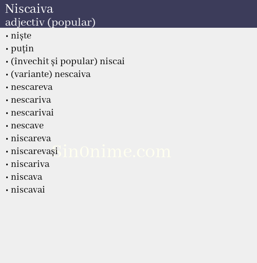 Niscaiva, adjectiv (popular) - dicționar de sinonime