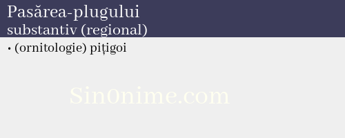 Pasărea-plugului, substantiv (regional) - dicționar de sinonime