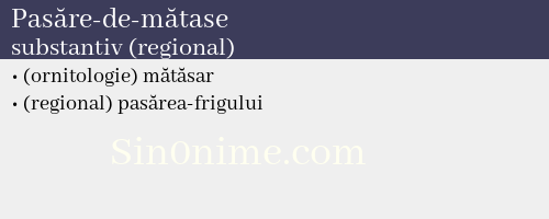 Pasăre-de-mătase, substantiv (regional) - dicționar de sinonime